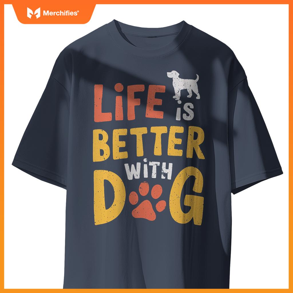 Life Is Better With Dogs  Pet Lover Quote T-Shirt