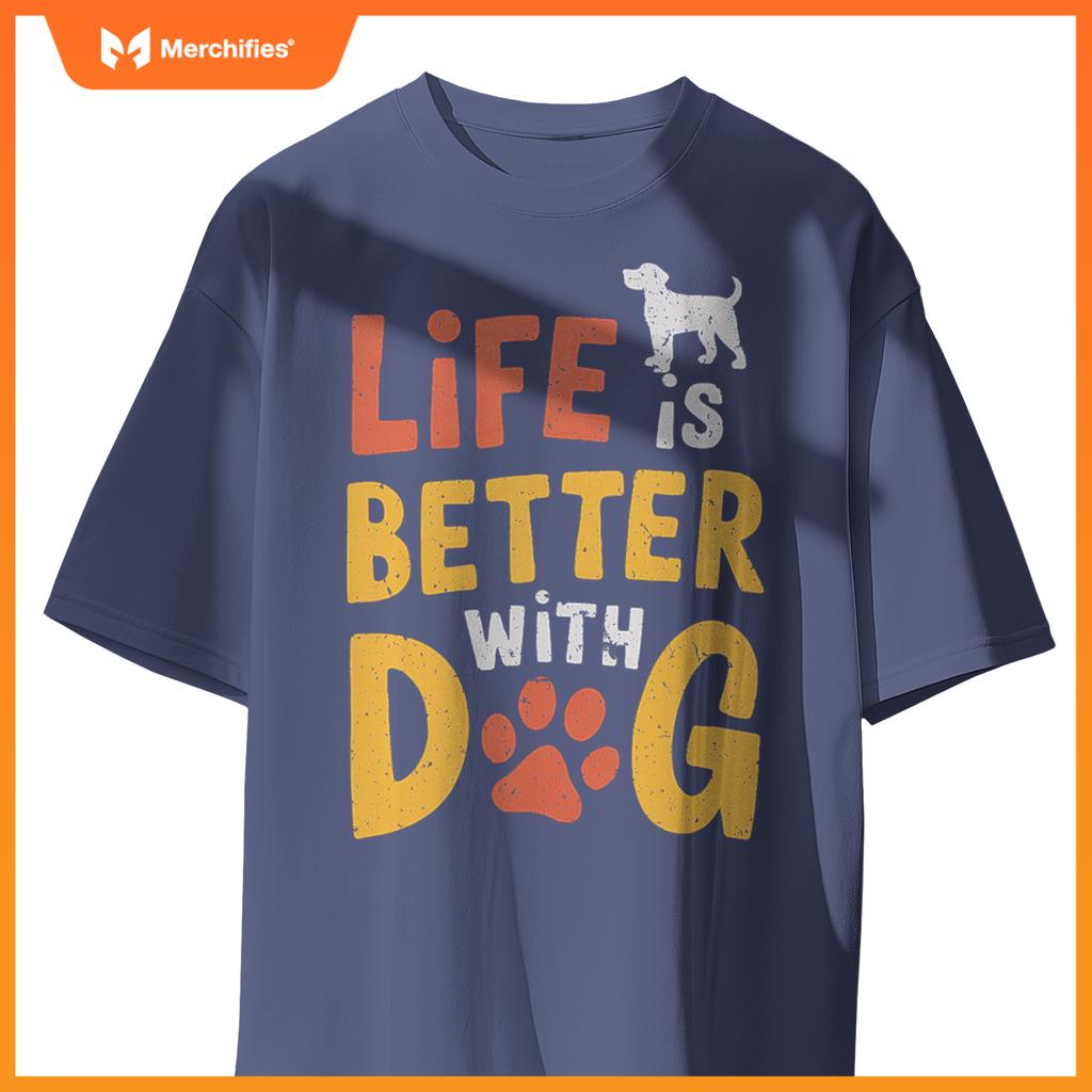 Life Is Better With Dogs  Pet Lover Quote T-Shirt