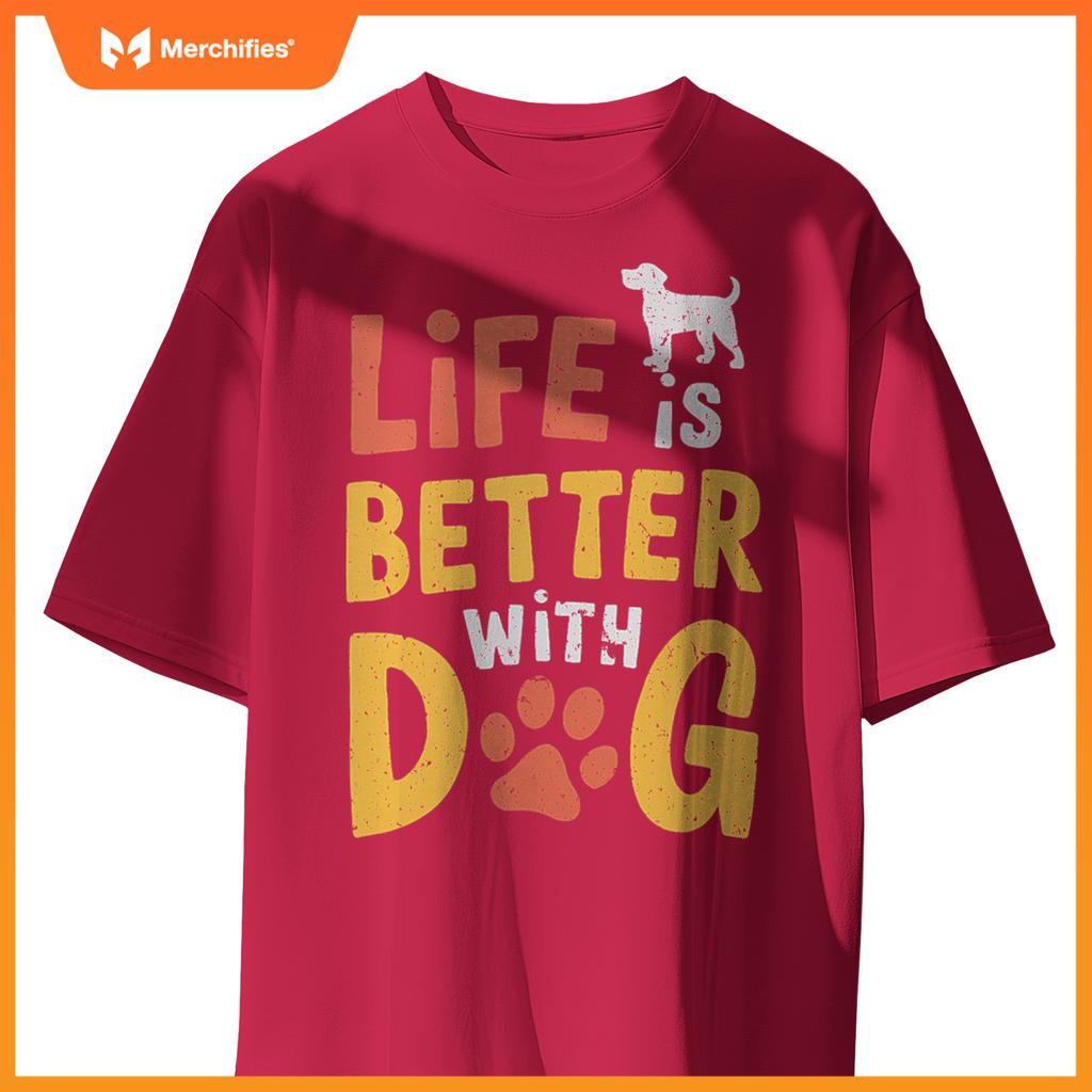 Life Is Better With Dogs  Pet Lover Quote T-Shirt