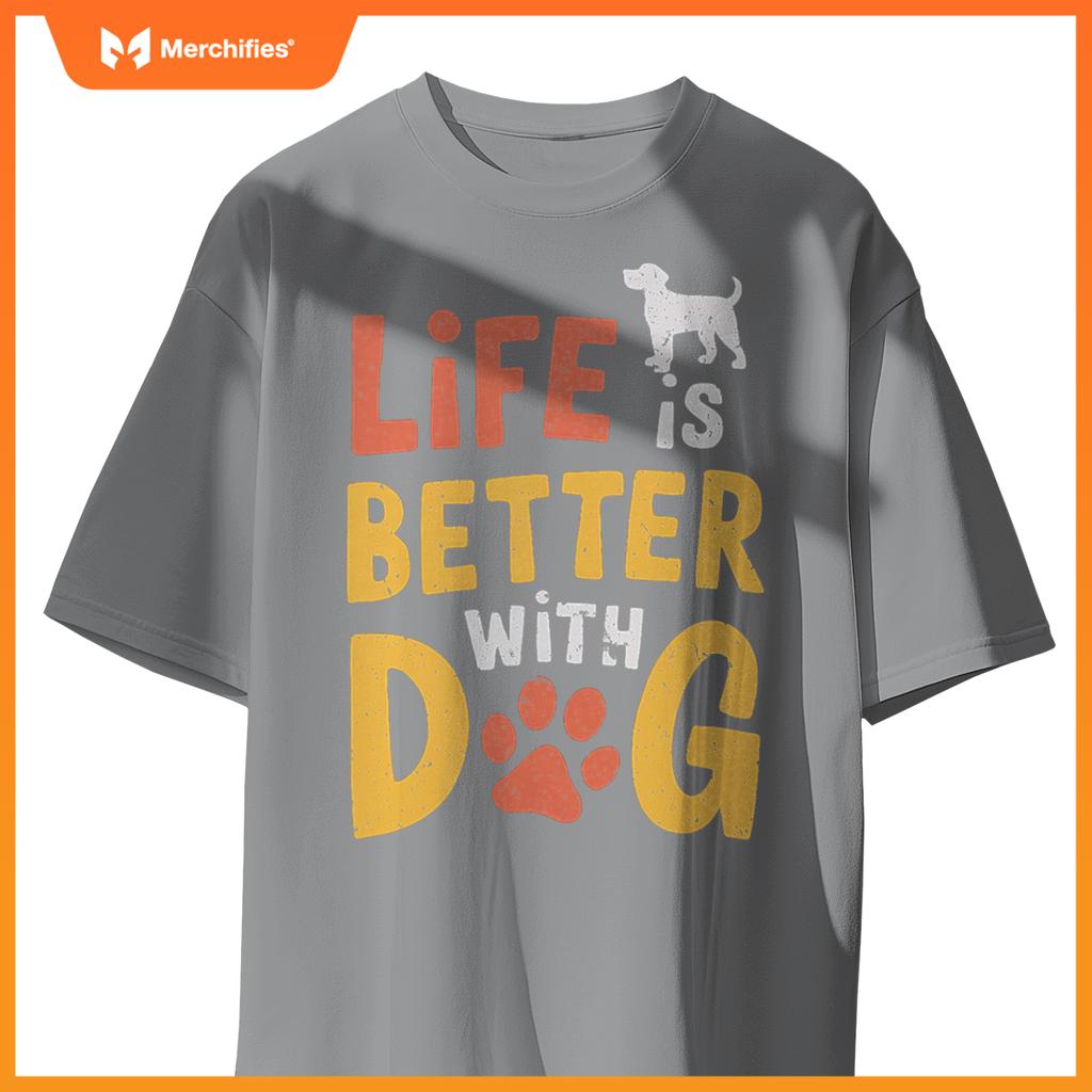 Life Is Better With Dogs  Pet Lover Quote T-Shirt