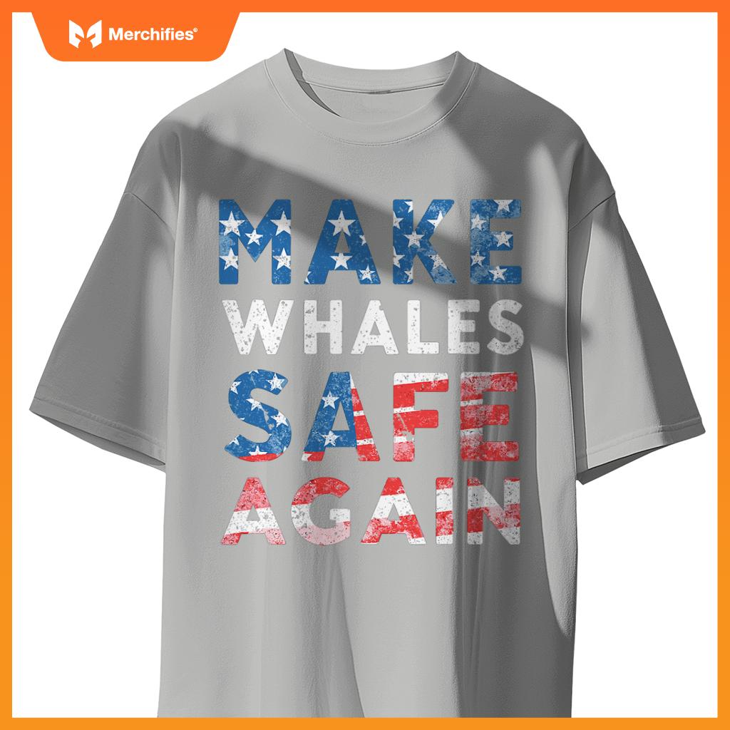 Make whales safe again patriotic ocean lovers  election T-Shirt
