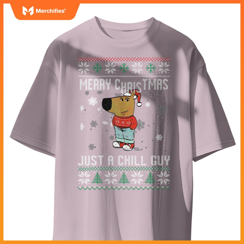 Merry Christmas Just A Chill Guy Dog Ugly Xmas T-Shirt