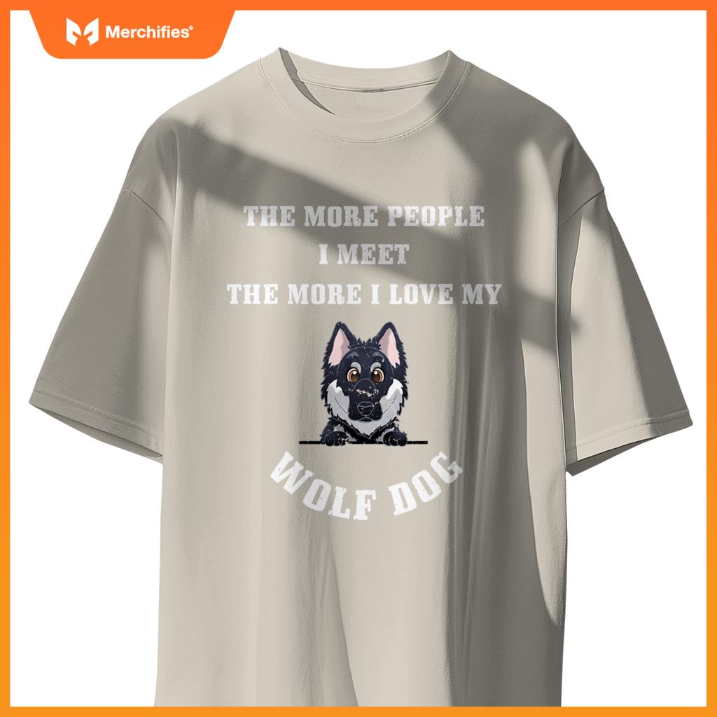 More People I Meet - More I Love My Wolf Dog T-Shirt