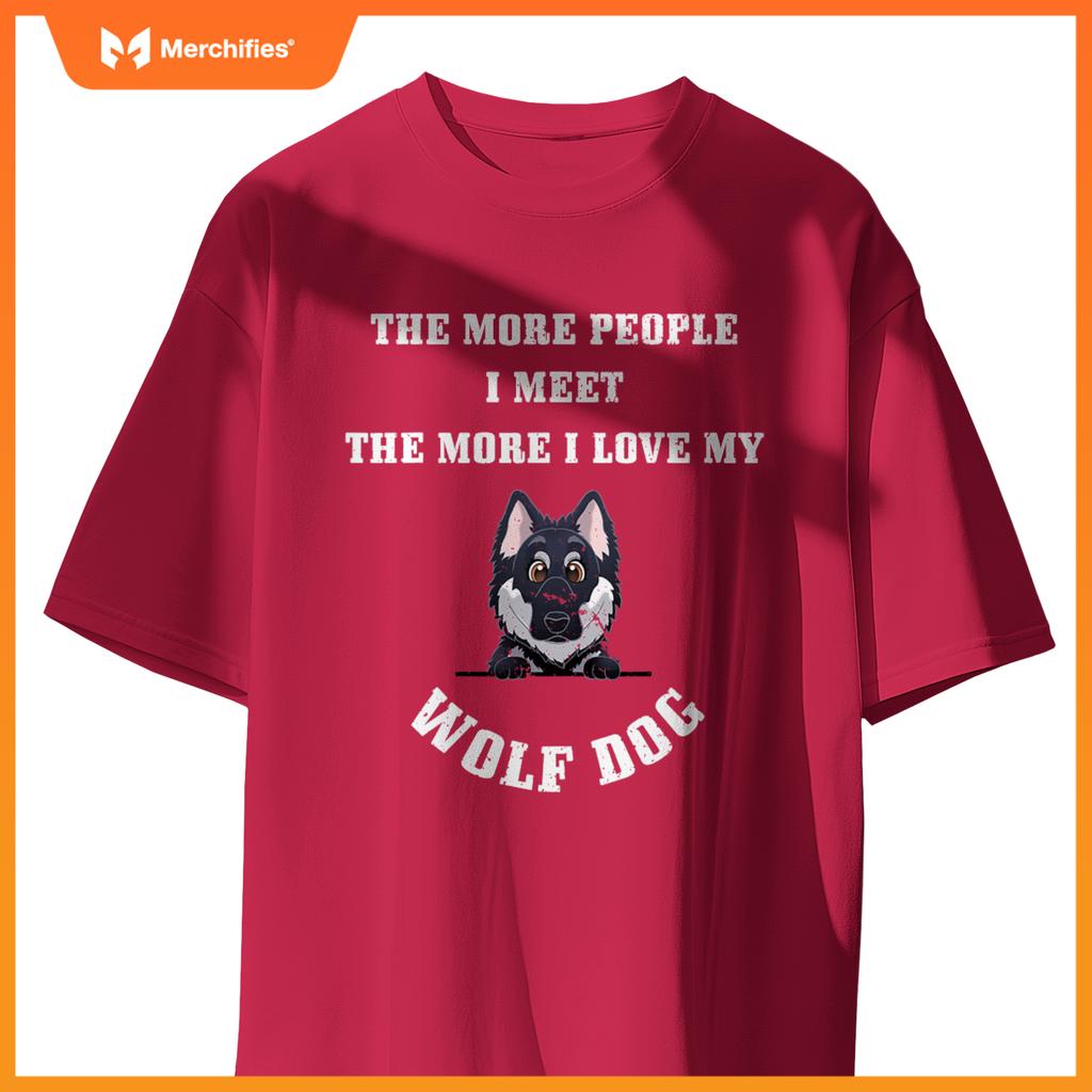 More People I Meet - More I Love My Wolf Dog T-Shirt
