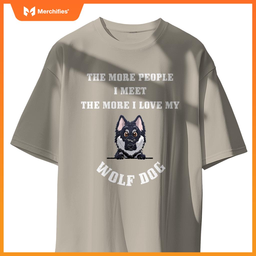 More People I Meet - More I Love My Wolf Dog T-Shirt