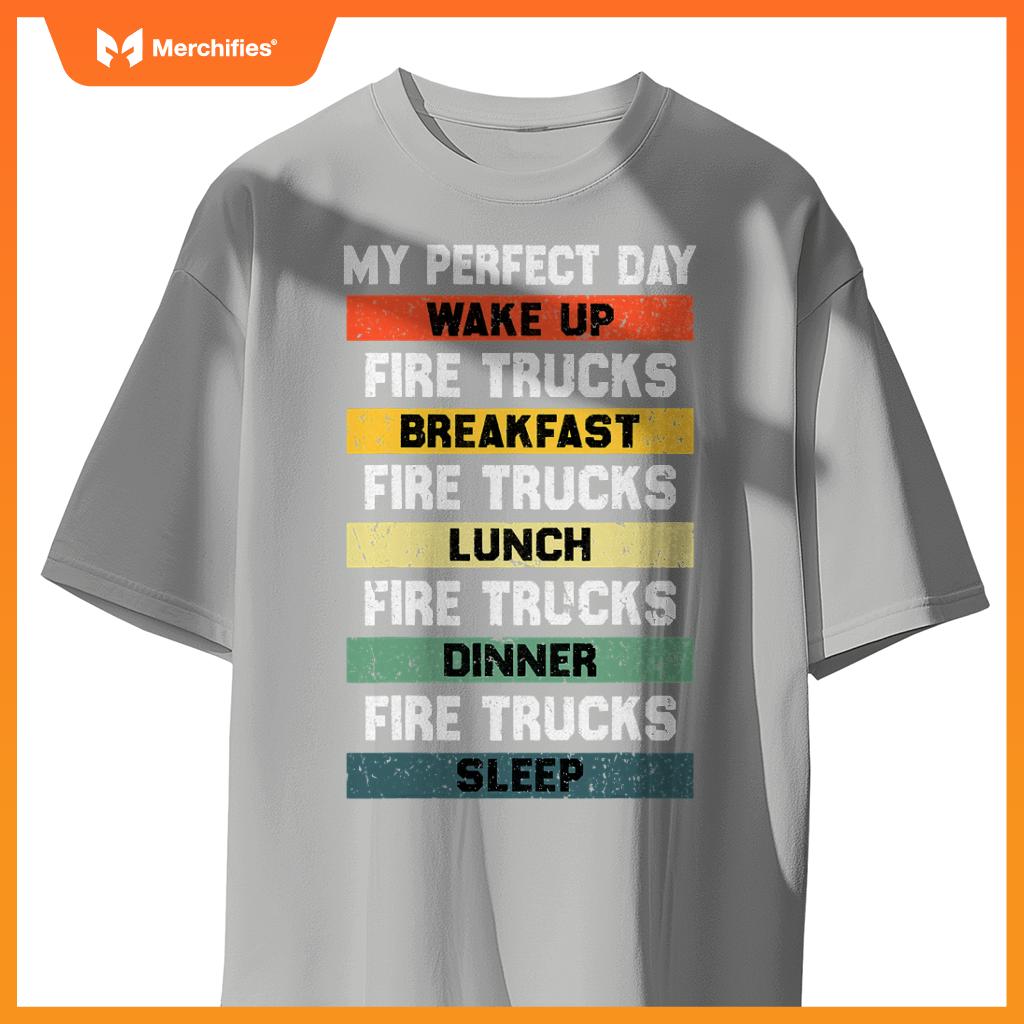 My Perfect Day Firefighter Fireman Fire Truck Lovers T-Shirt