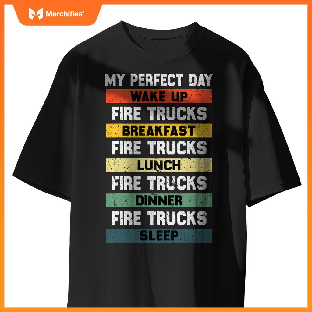 My Perfect Day Firefighter Fireman Fire Truck Lovers T-Shirt