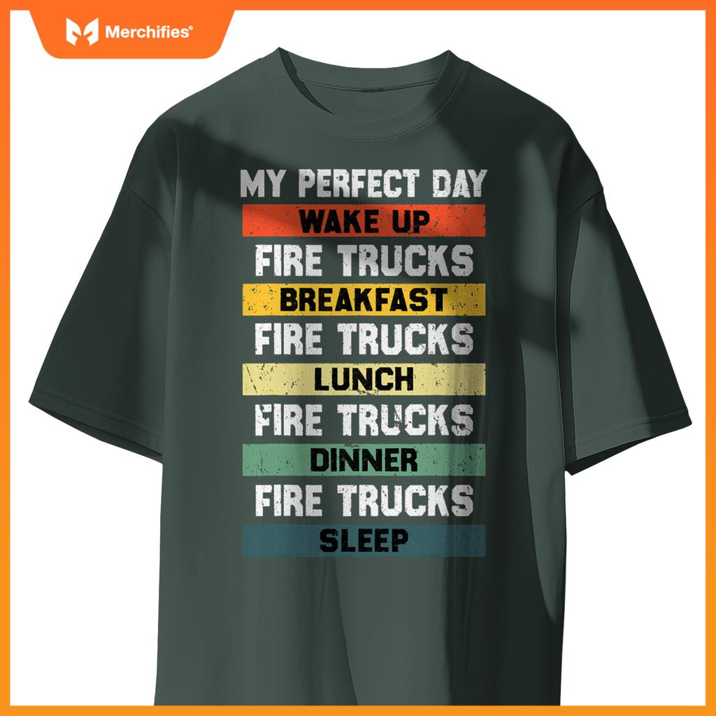 My Perfect Day Firefighter Fireman Fire Truck Lovers T-Shirt