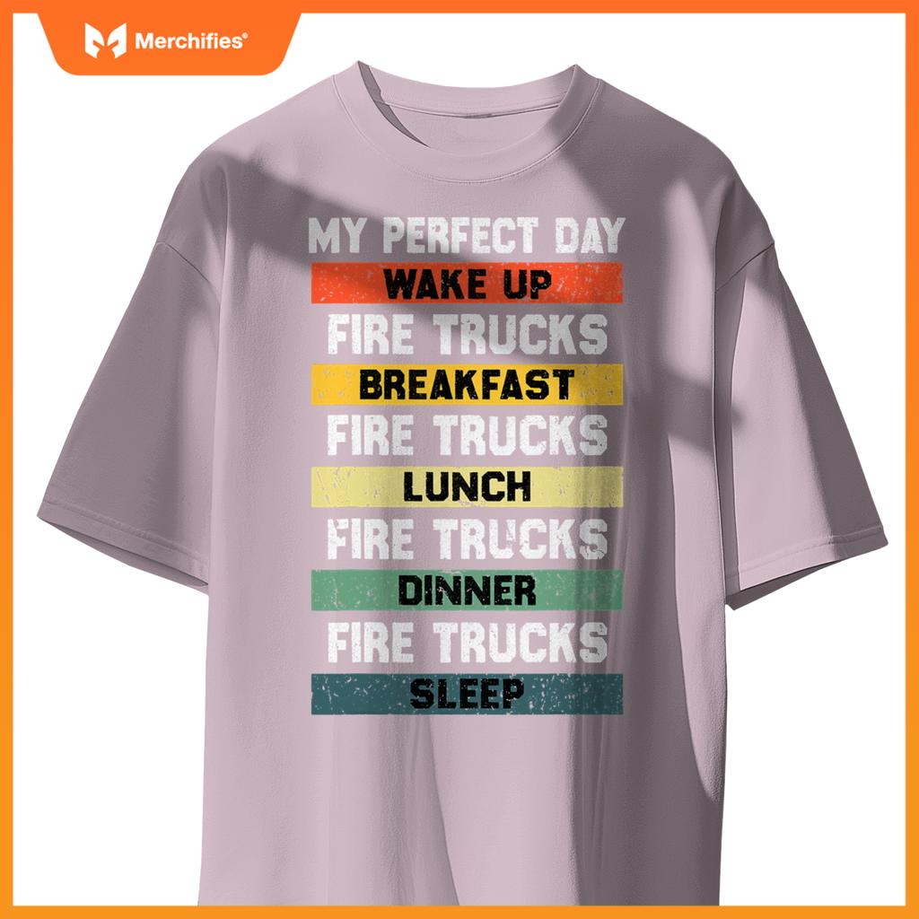 My Perfect Day Firefighter Fireman Fire Truck Lovers T-Shirt