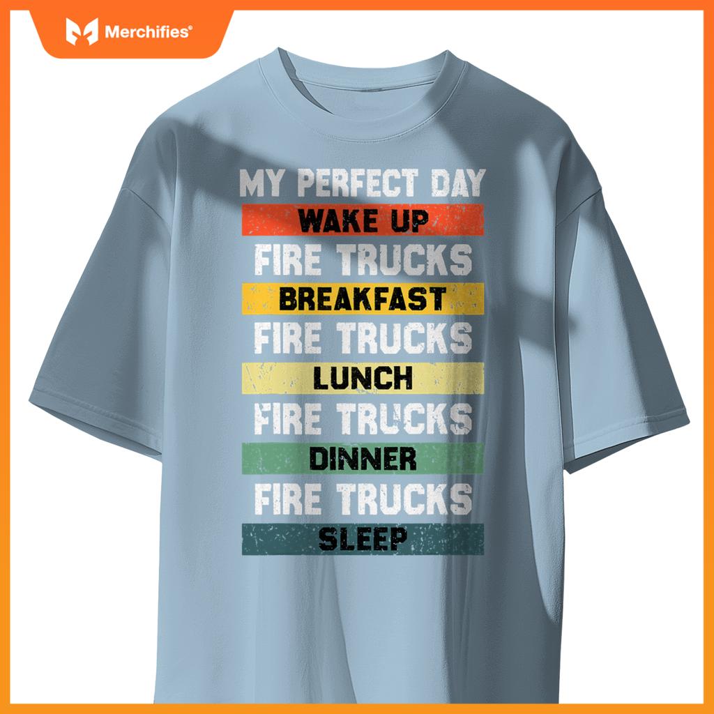 My Perfect Day Firefighter Fireman Fire Truck Lovers T-Shirt