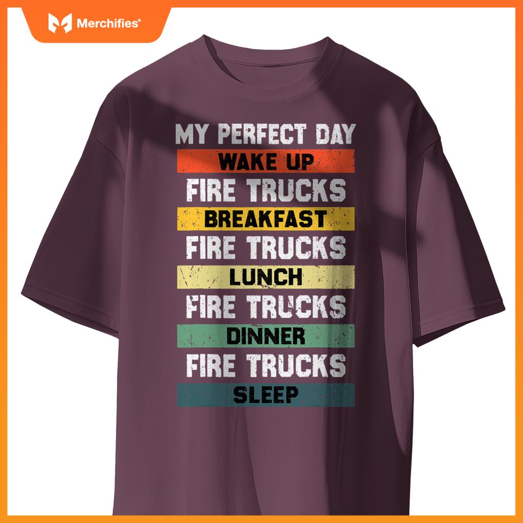 My Perfect Day Firefighter Fireman Fire Truck Lovers T-Shirt