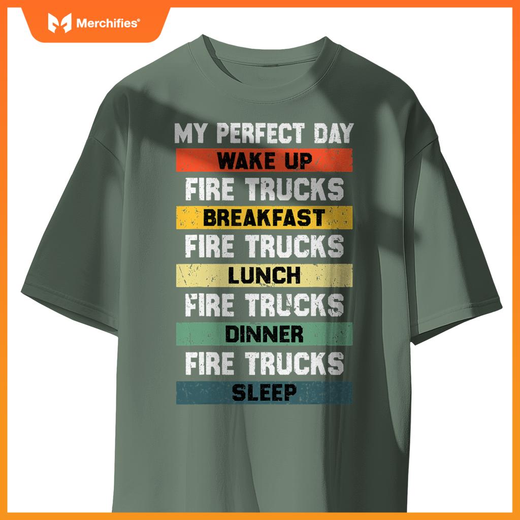My Perfect Day Firefighter Fireman Fire Truck Lovers T-Shirt