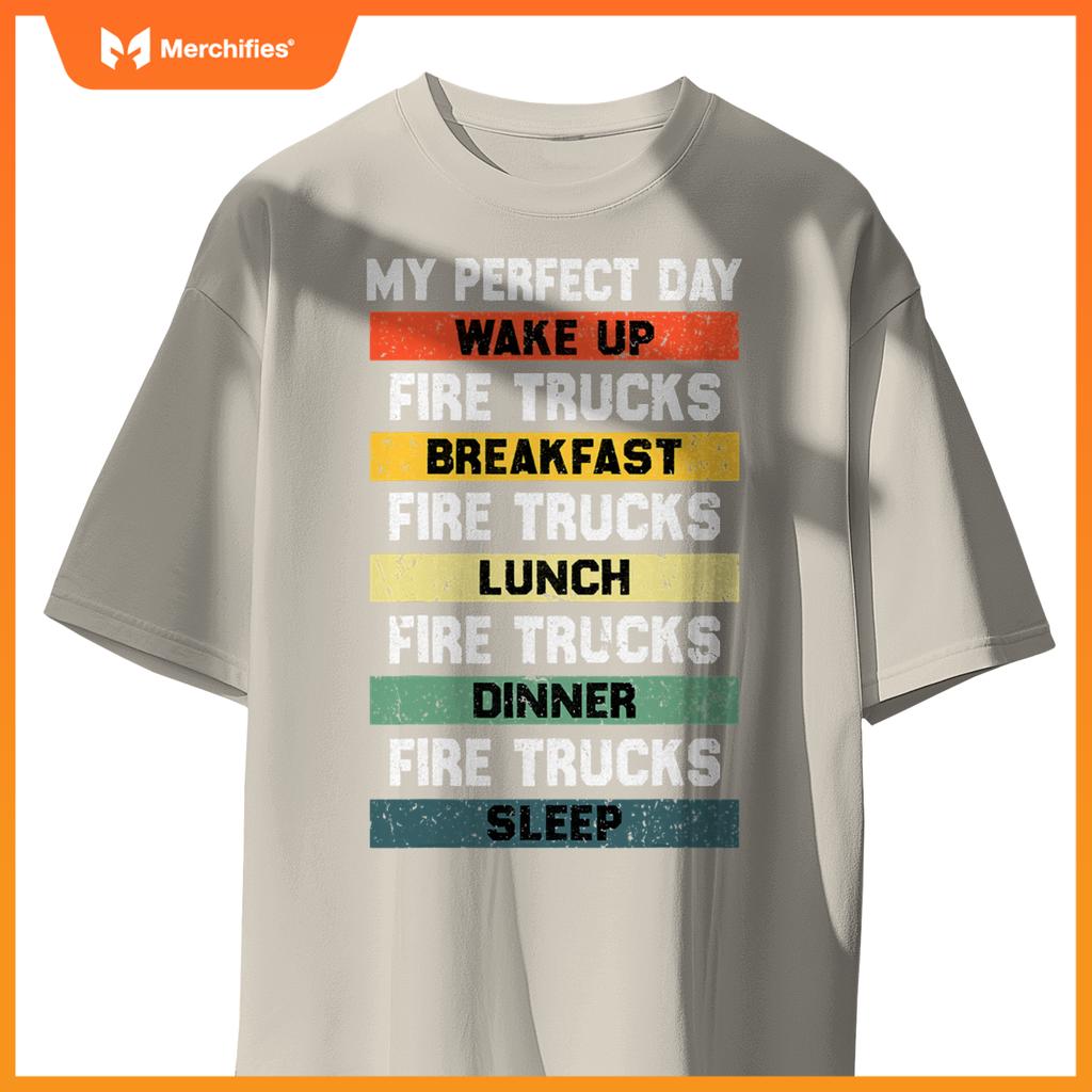 My Perfect Day Firefighter Fireman Fire Truck Lovers T-Shirt