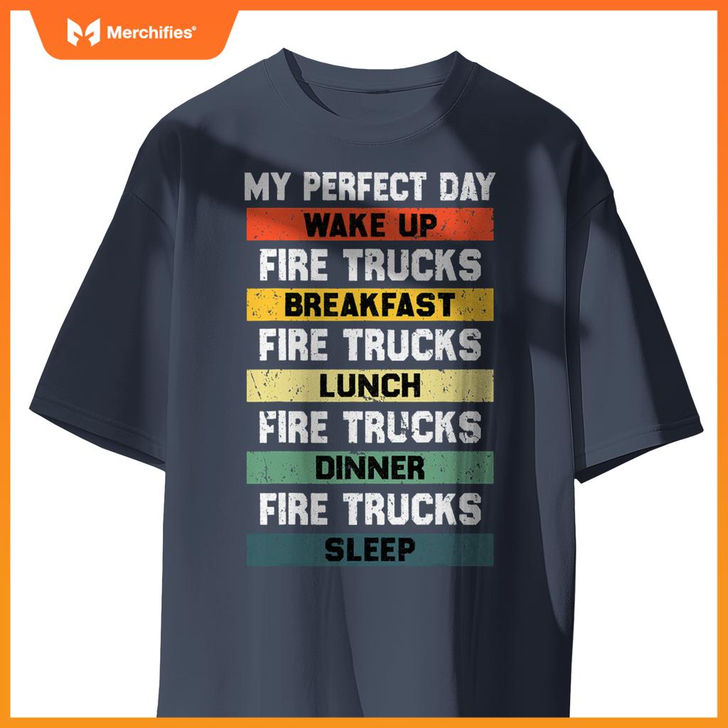 My Perfect Day Firefighter Fireman Fire Truck Lovers T-Shirt