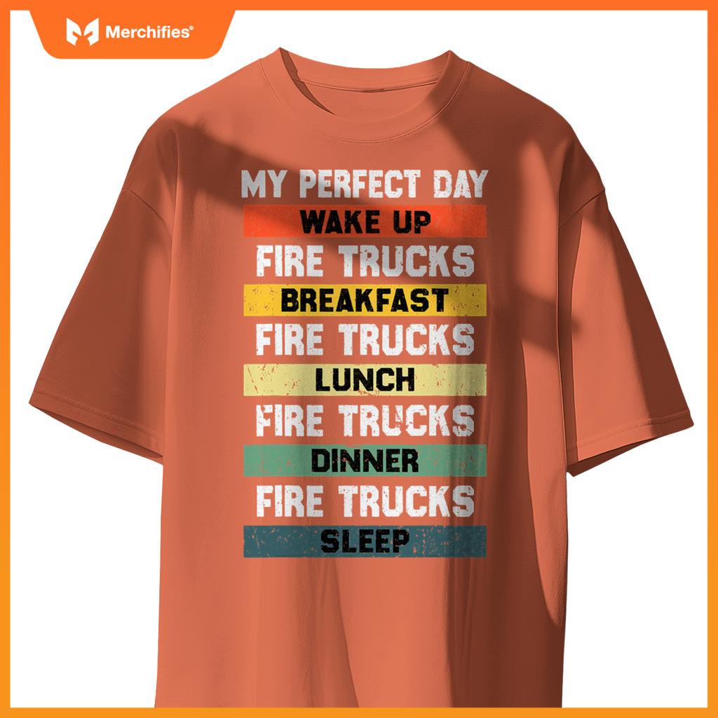 My Perfect Day Firefighter Fireman Fire Truck Lovers T-Shirt