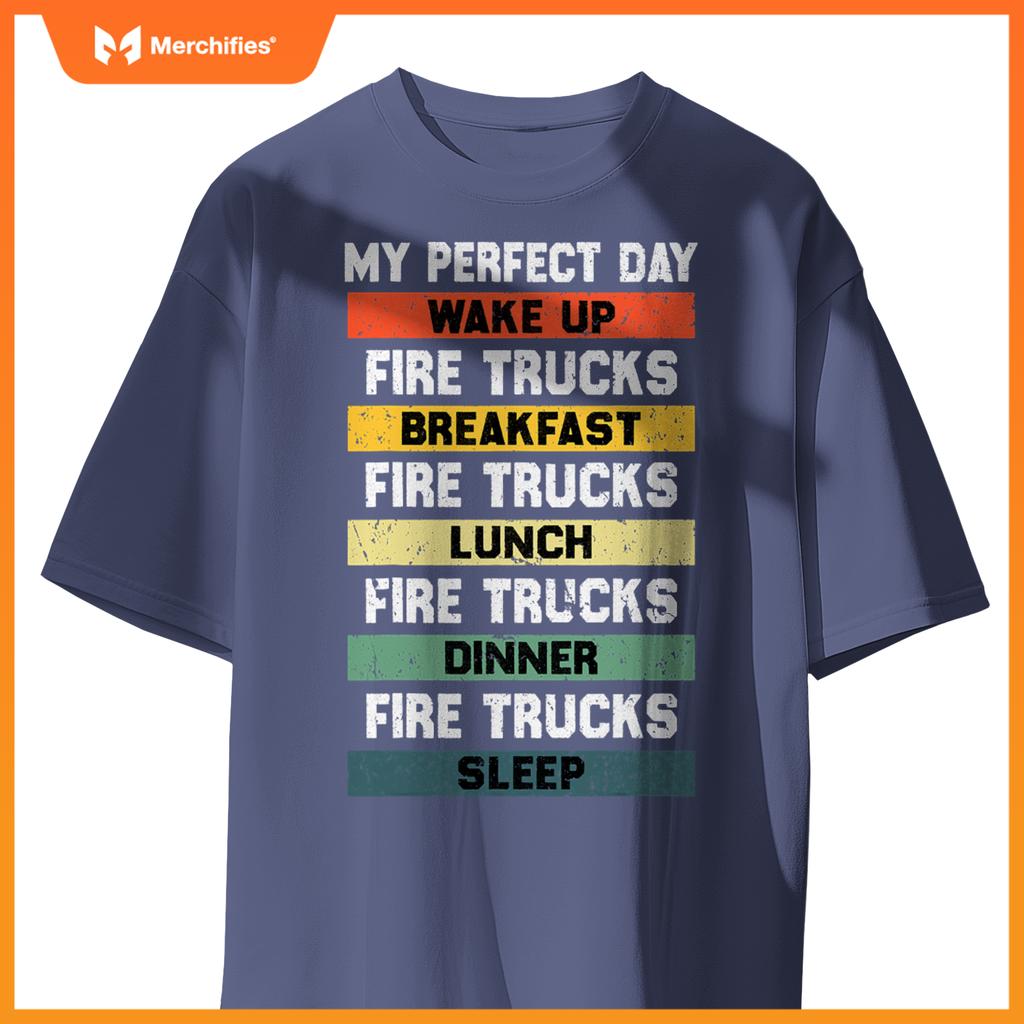 My Perfect Day Firefighter Fireman Fire Truck Lovers T-Shirt