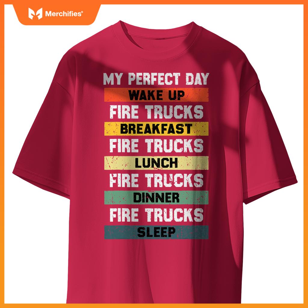 My Perfect Day Firefighter Fireman Fire Truck Lovers T-Shirt