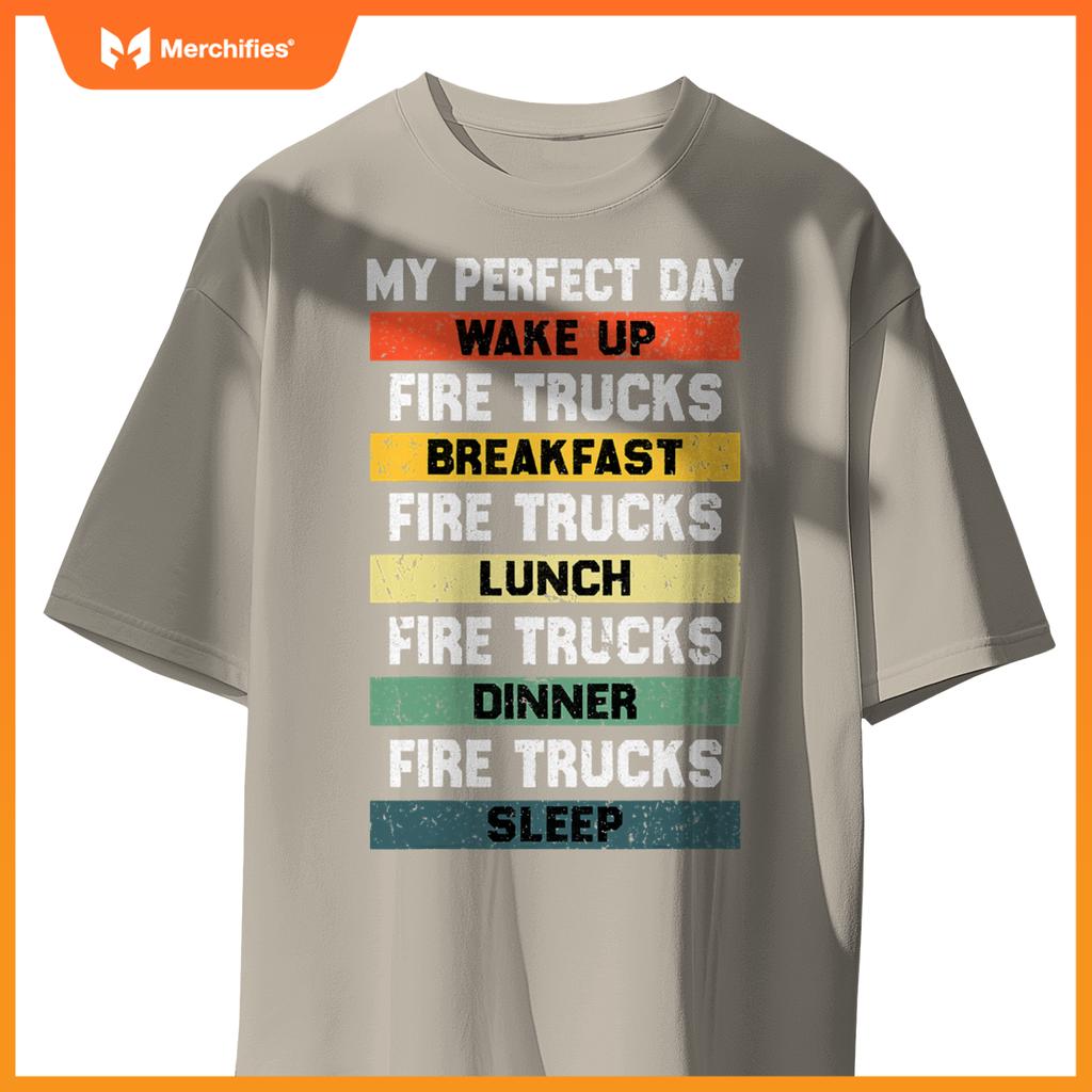 My Perfect Day Firefighter Fireman Fire Truck Lovers T-Shirt