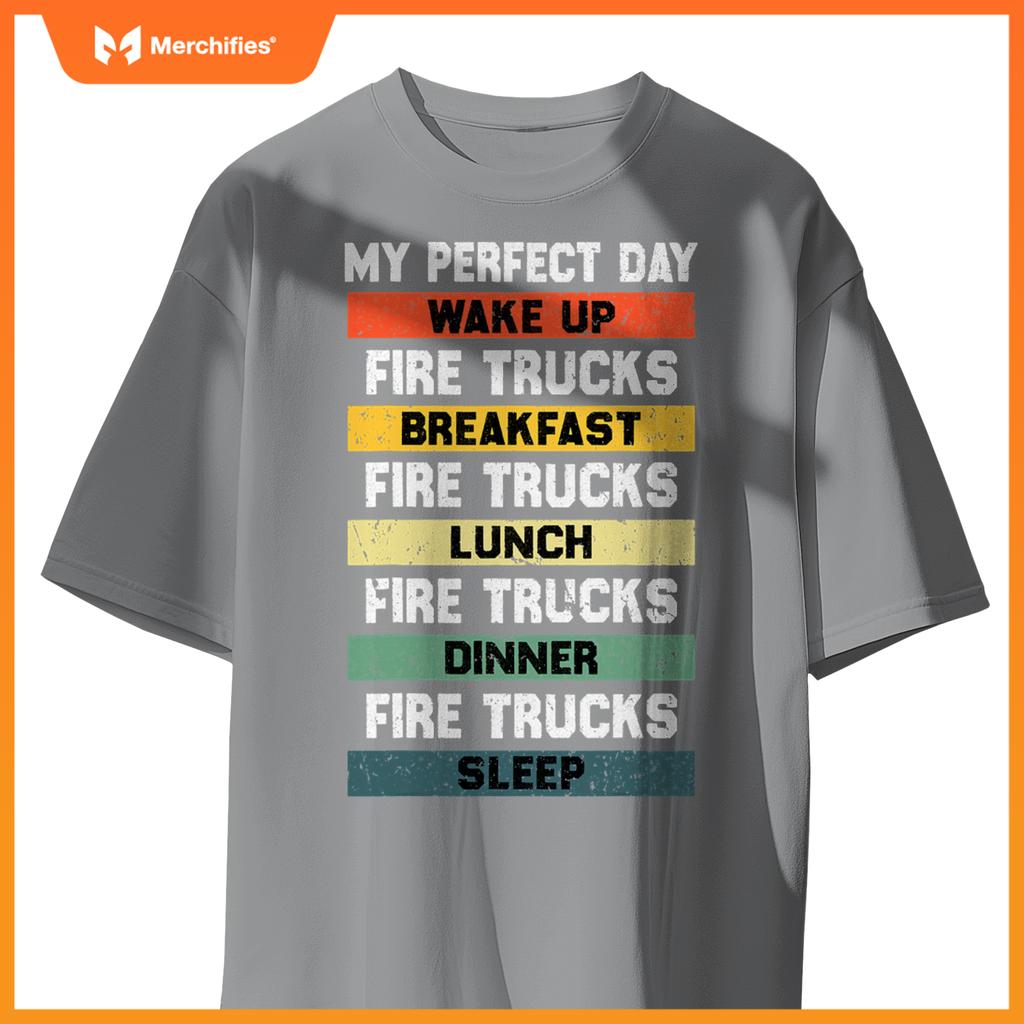 My Perfect Day Firefighter Fireman Fire Truck Lovers T-Shirt
