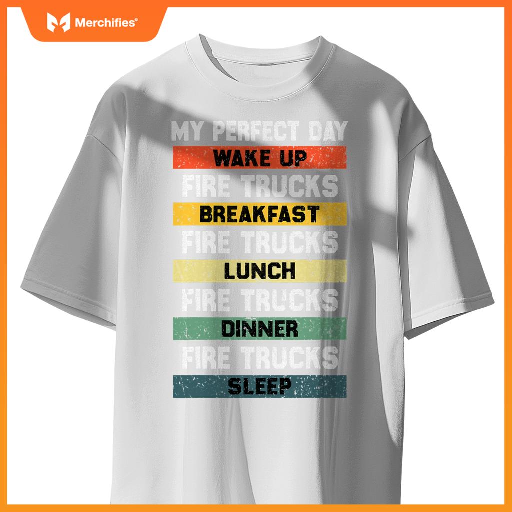 My Perfect Day Firefighter Fireman Fire Truck Lovers T-Shirt