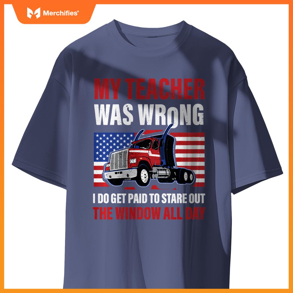 My teacher was wrong trucker truck driver  men wheelers pullover