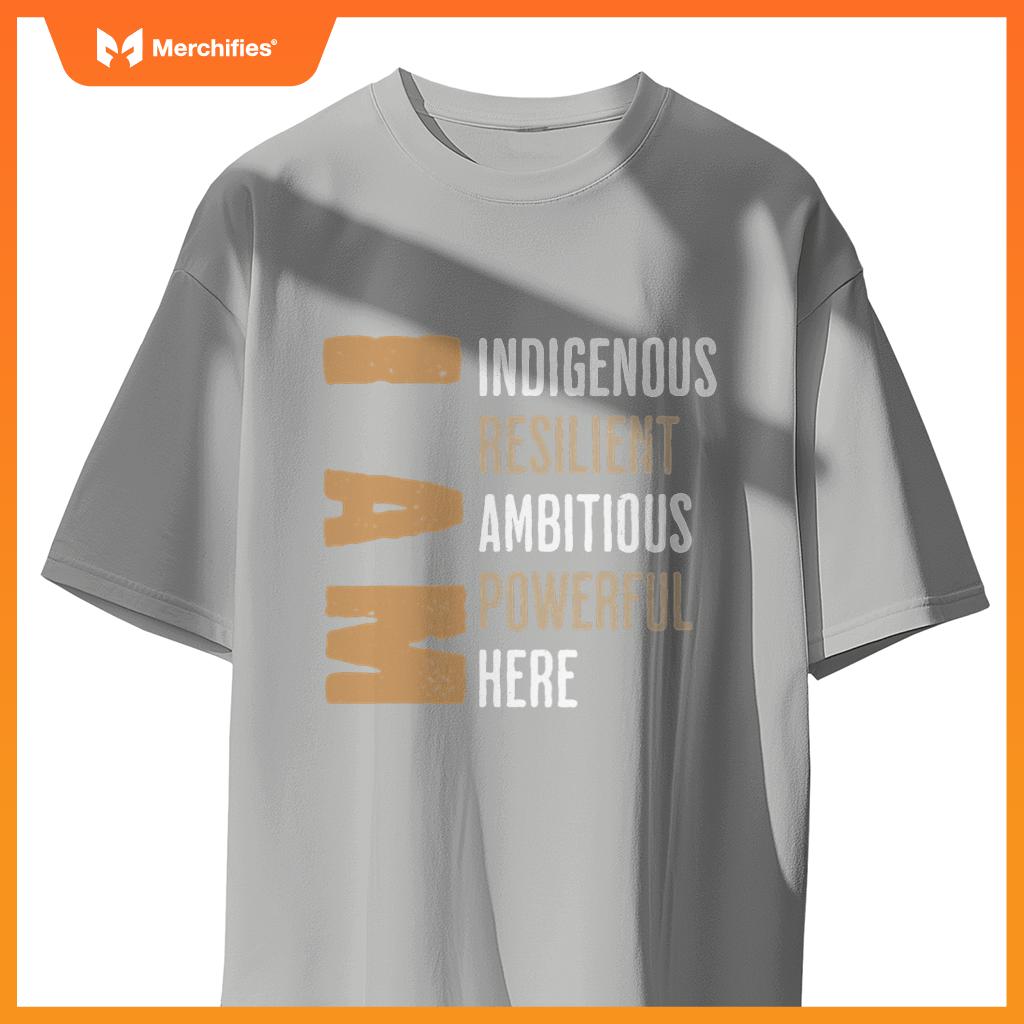 Native American I Am Resilient Ambitious Powerful Indigenous T-Shirt