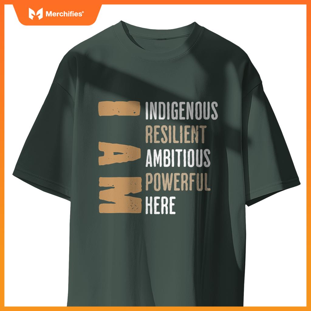 Native American I Am Resilient Ambitious Powerful Indigenous T-Shirt