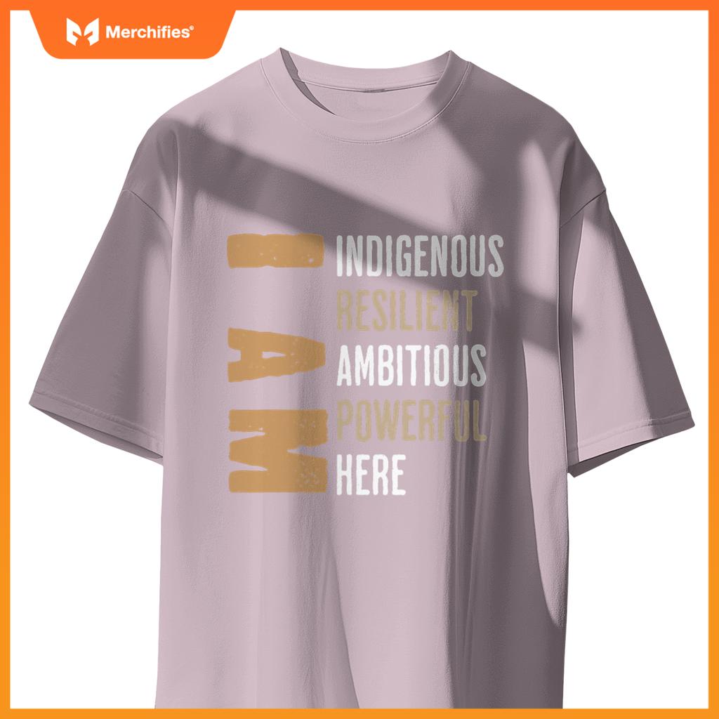 Native American I Am Resilient Ambitious Powerful Indigenous T-Shirt