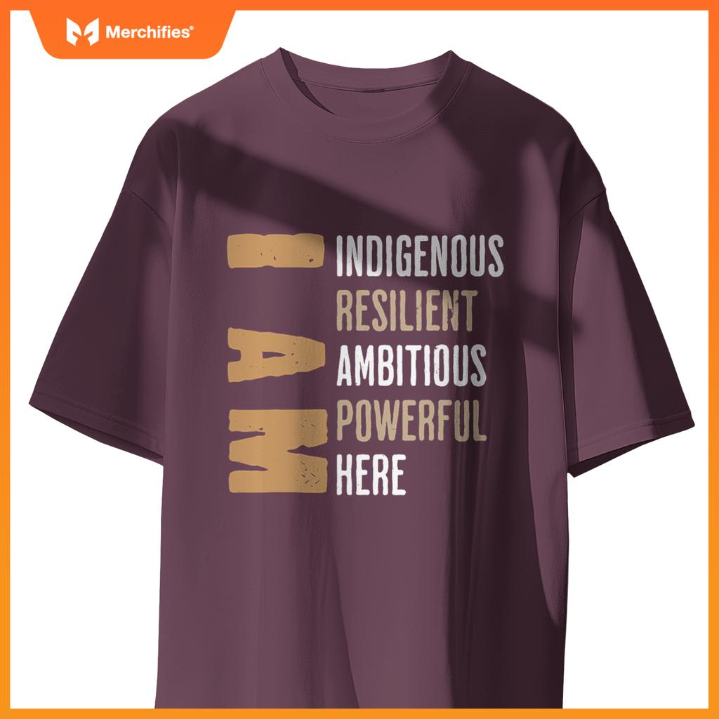 Native American I Am Resilient Ambitious Powerful Indigenous T-Shirt