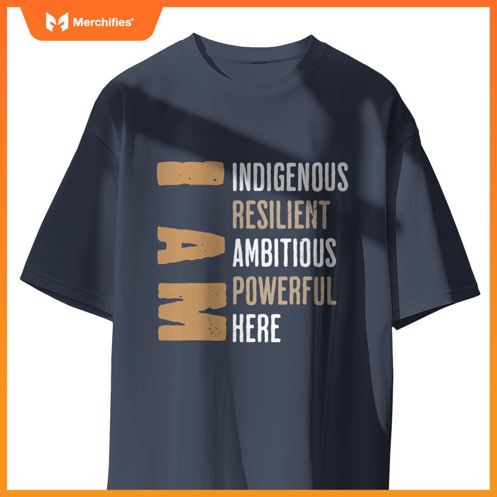 Native American I Am Resilient Ambitious Powerful Indigenous T-Shirt