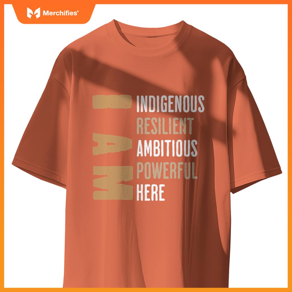 Native American I Am Resilient Ambitious Powerful Indigenous T-Shirt