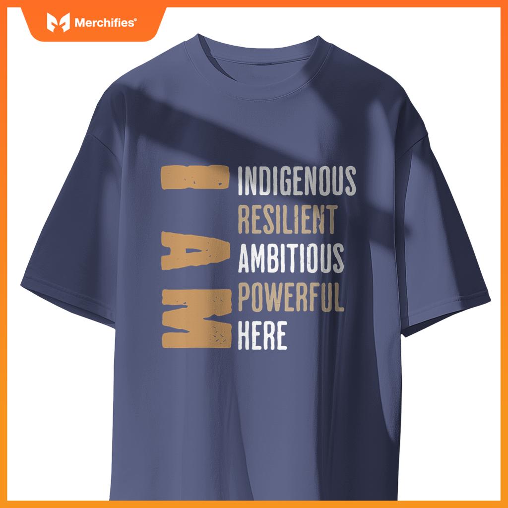 Native American I Am Resilient Ambitious Powerful Indigenous T-Shirt