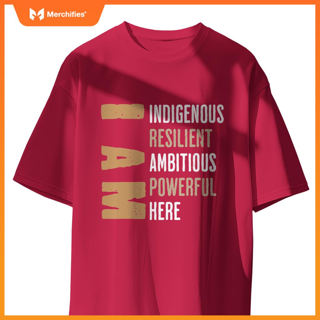 Native American I Am Resilient Ambitious Powerful Indigenous T-Shirt