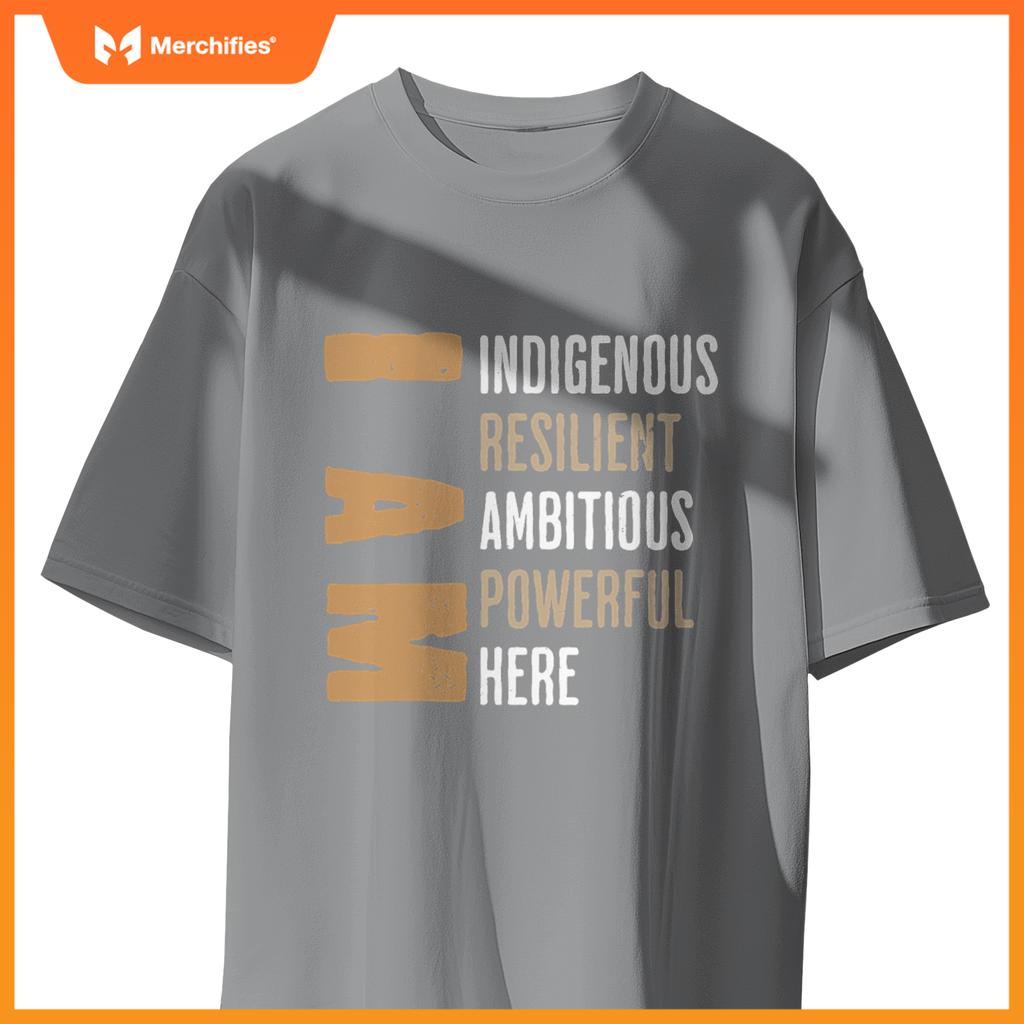 Native American I Am Resilient Ambitious Powerful Indigenous T-Shirt