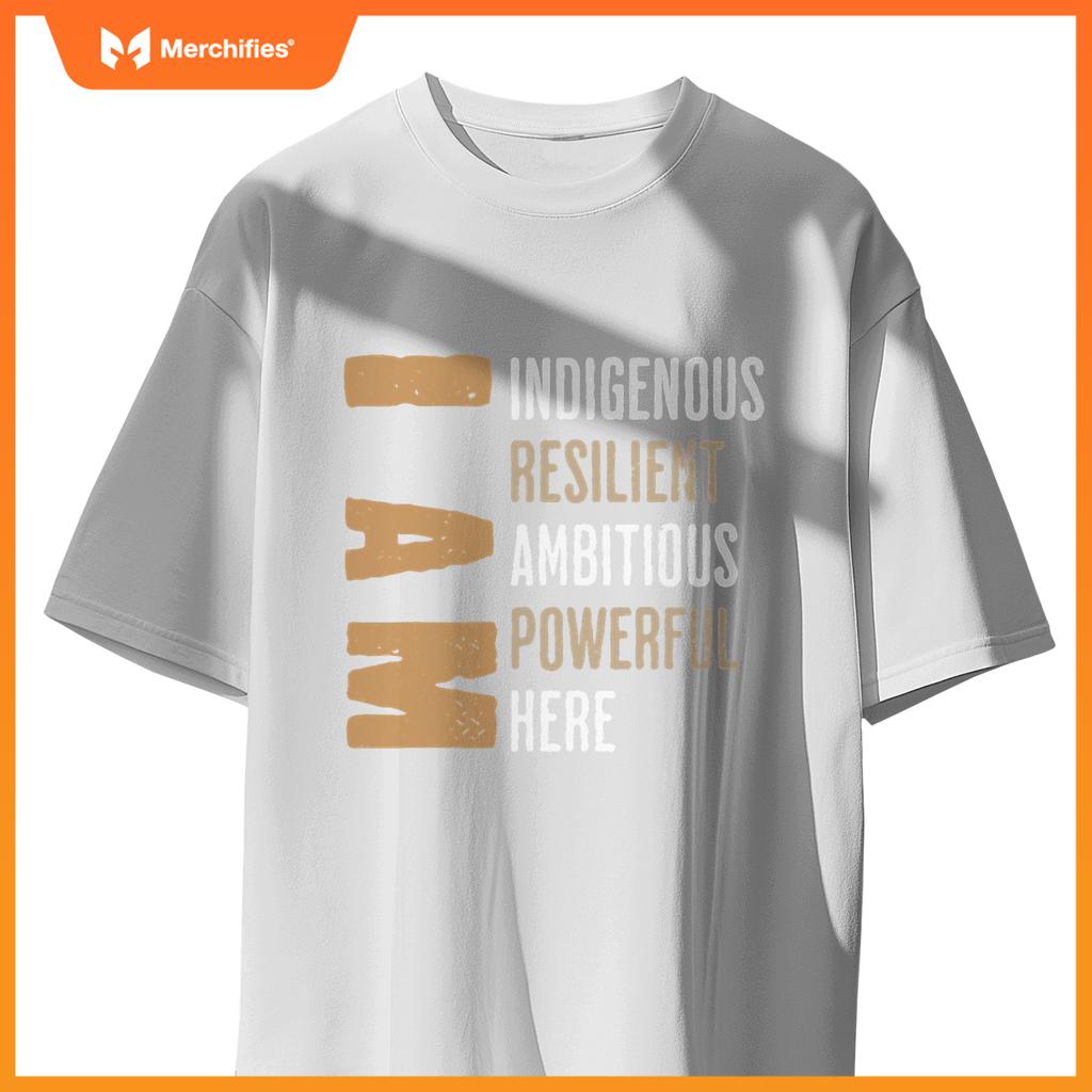 Native American I Am Resilient Ambitious Powerful Indigenous T-Shirt