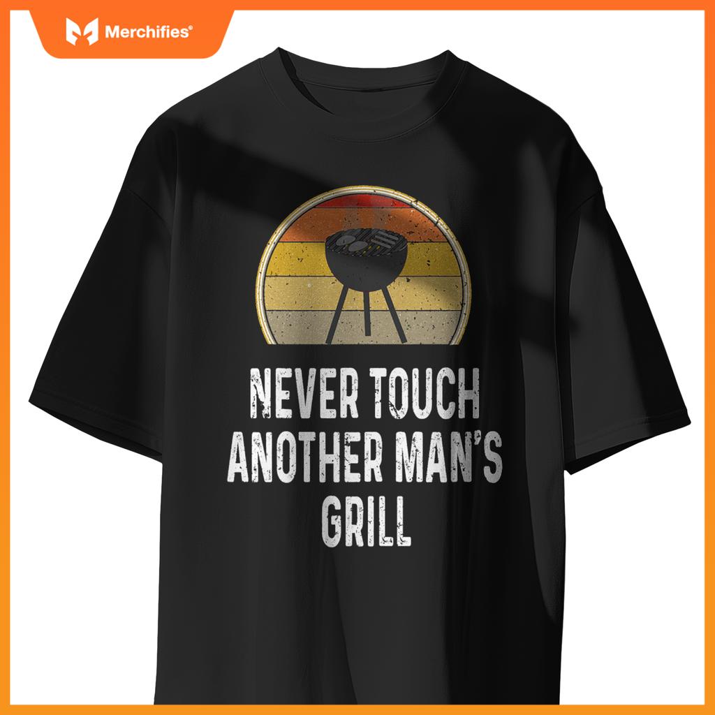 Never Touch Anor Mans Grill Charcoal Grilling Chef T-Shirt