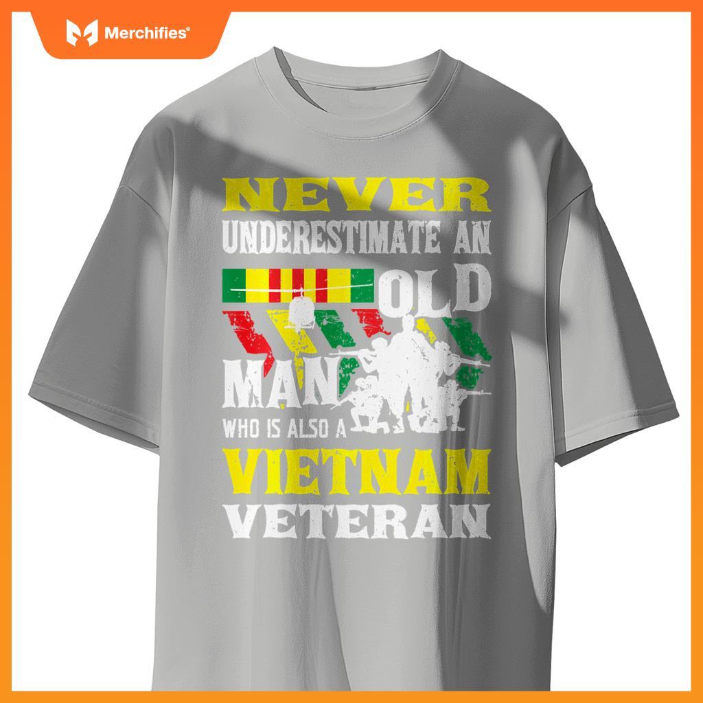 Never underestimate an old man - patriotic vietnam veteran T-Shirt