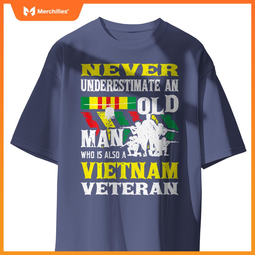 Never underestimate an old man - patriotic vietnam veteran T-Shirt