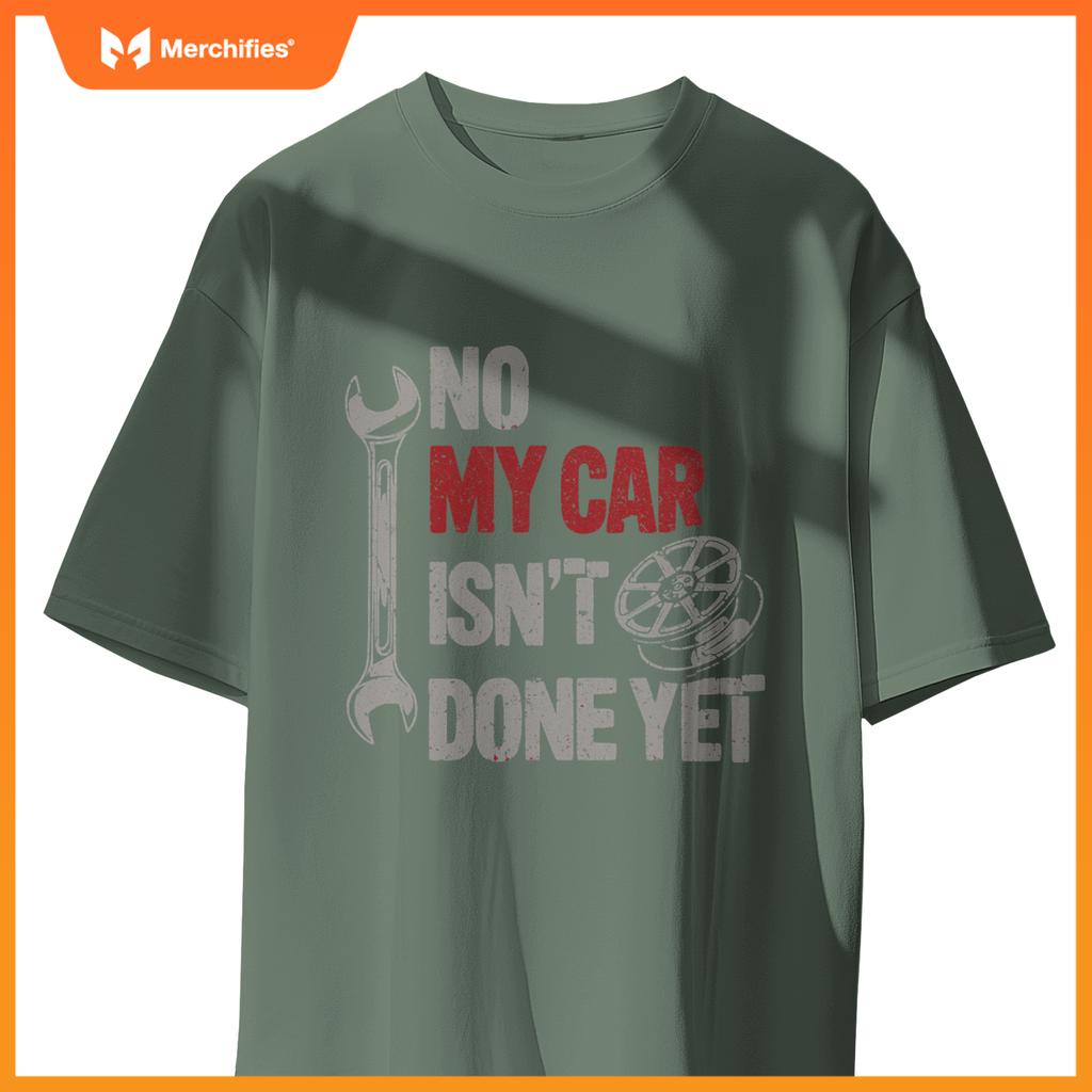 No My Car Is Not Ready Mechanic T-Shirt