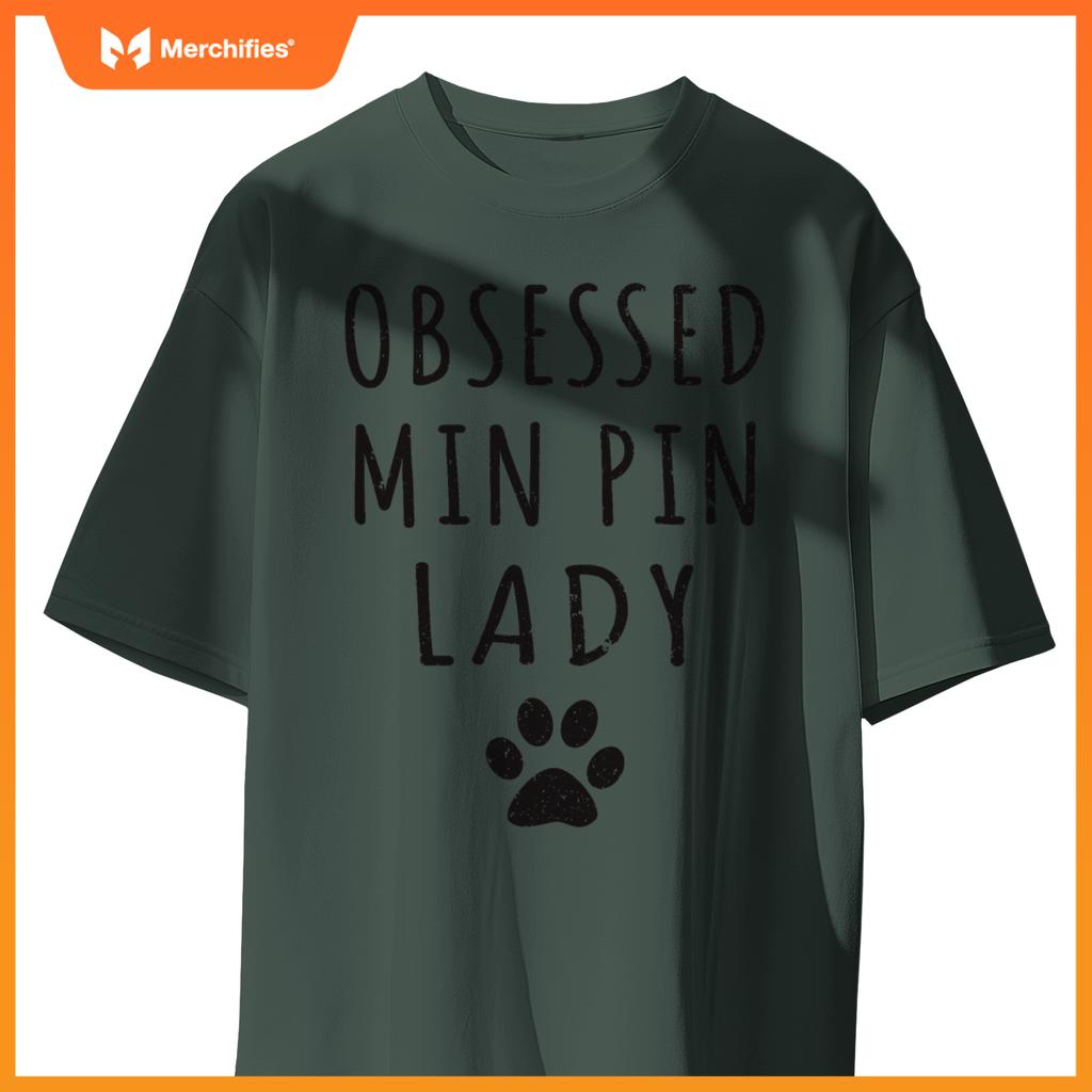 Obsessed Min Pin Lady  Min Pin Mama  Dog Lovers T-Shirt