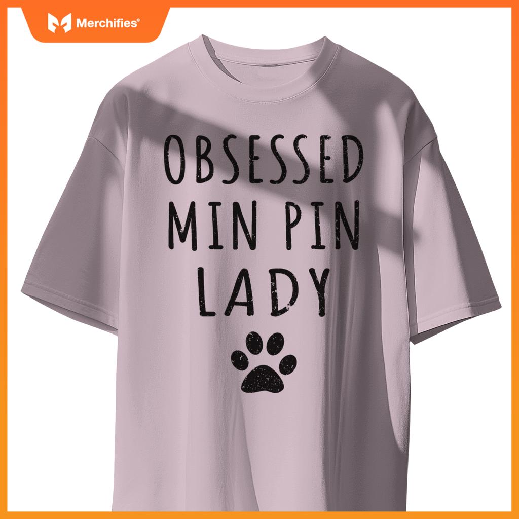 Obsessed Min Pin Lady  Min Pin Mama  Dog Lovers T-Shirt