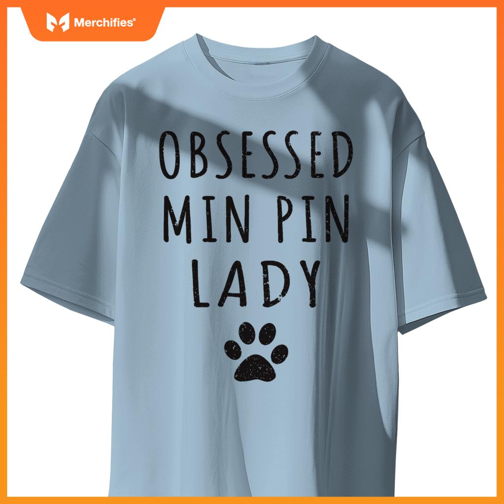 Obsessed Min Pin Lady  Min Pin Mama  Dog Lovers T-Shirt