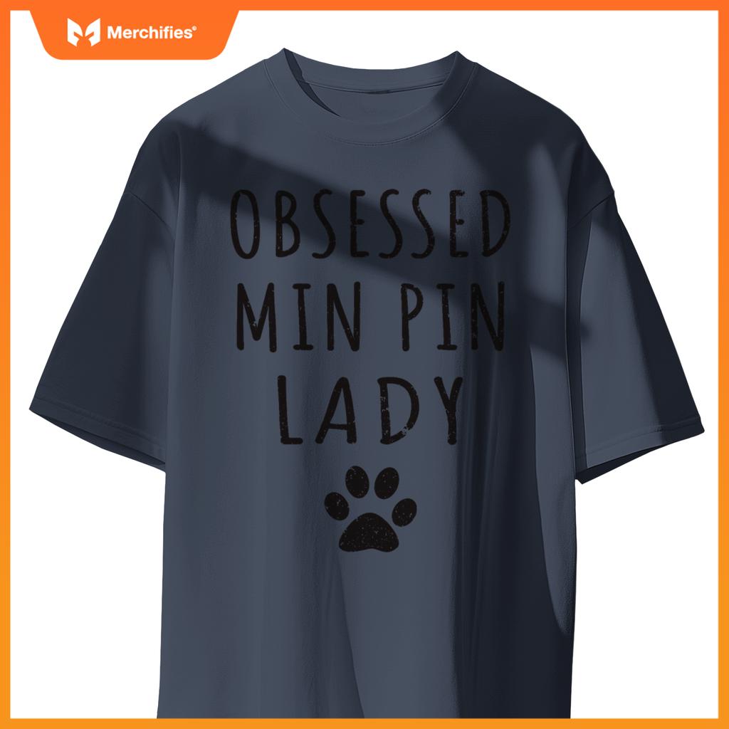 Obsessed Min Pin Lady  Min Pin Mama  Dog Lovers T-Shirt