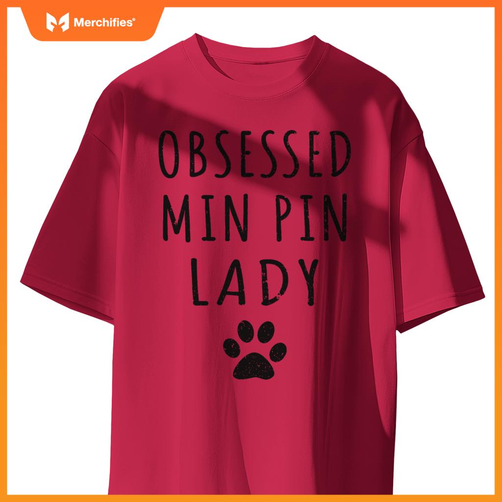 Obsessed Min Pin Lady  Min Pin Mama  Dog Lovers T-Shirt