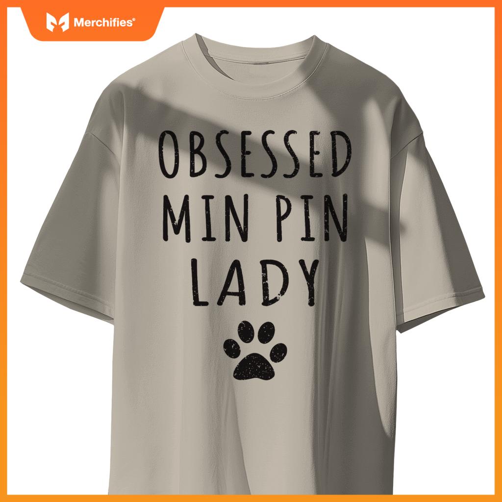 Obsessed Min Pin Lady  Min Pin Mama  Dog Lovers T-Shirt