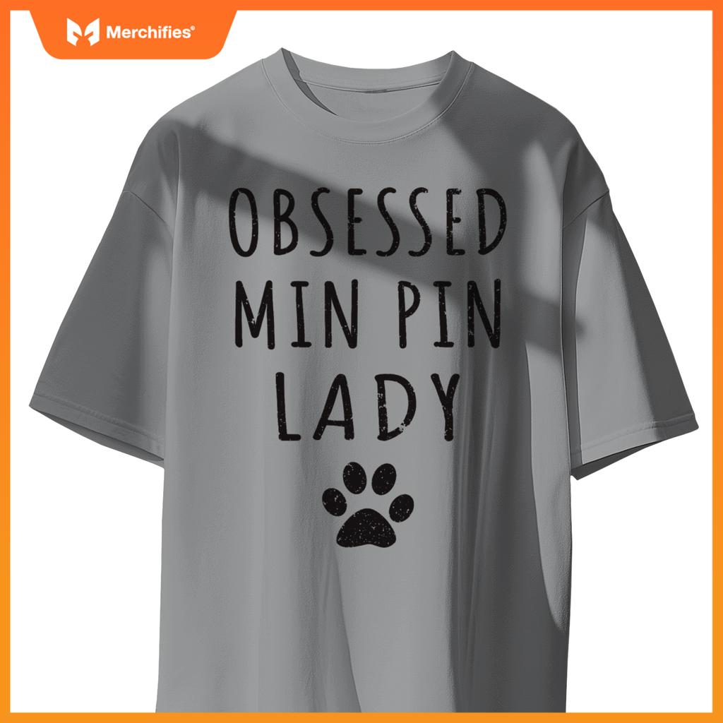 Obsessed Min Pin Lady  Min Pin Mama  Dog Lovers T-Shirt