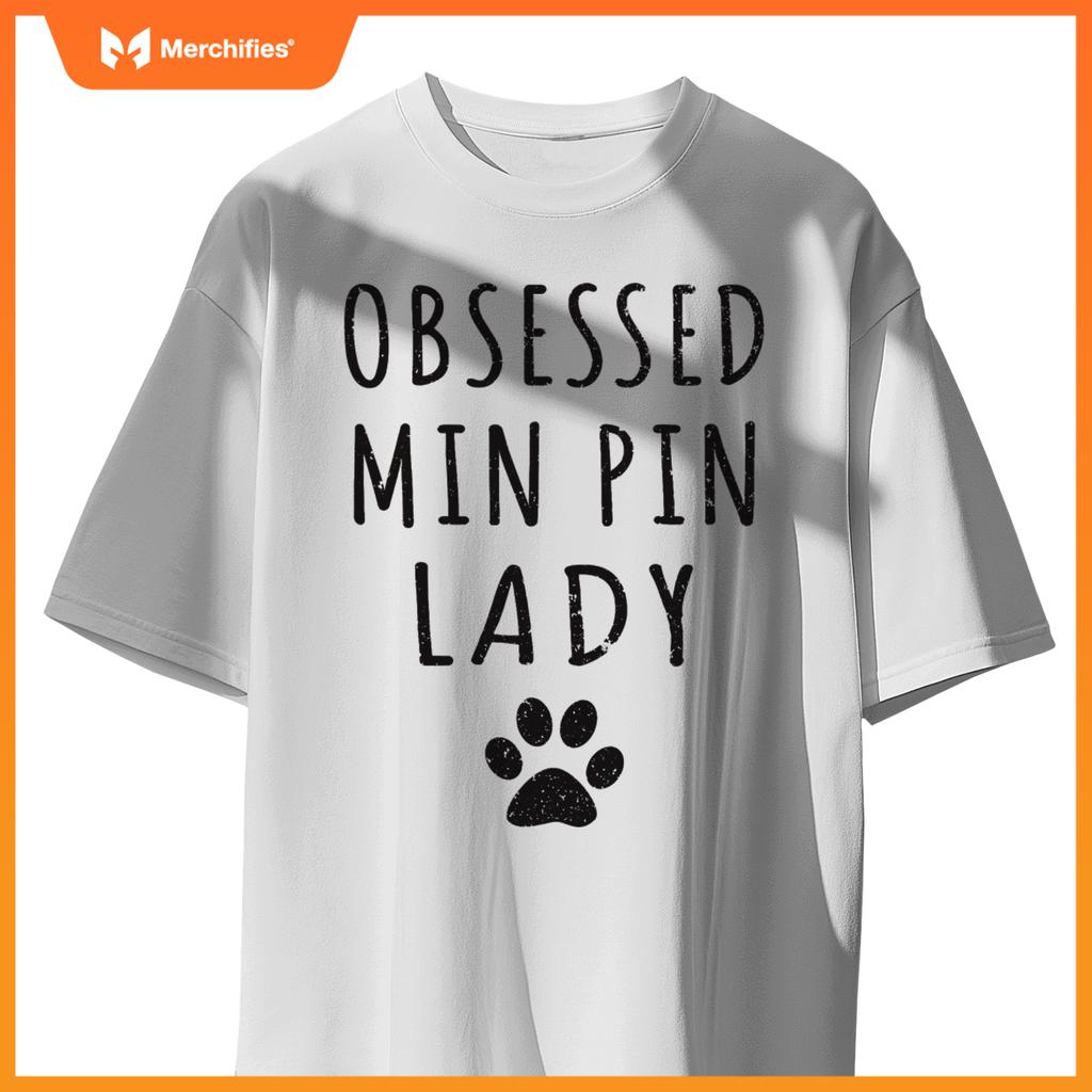 Obsessed Min Pin Lady  Min Pin Mama  Dog Lovers T-Shirt