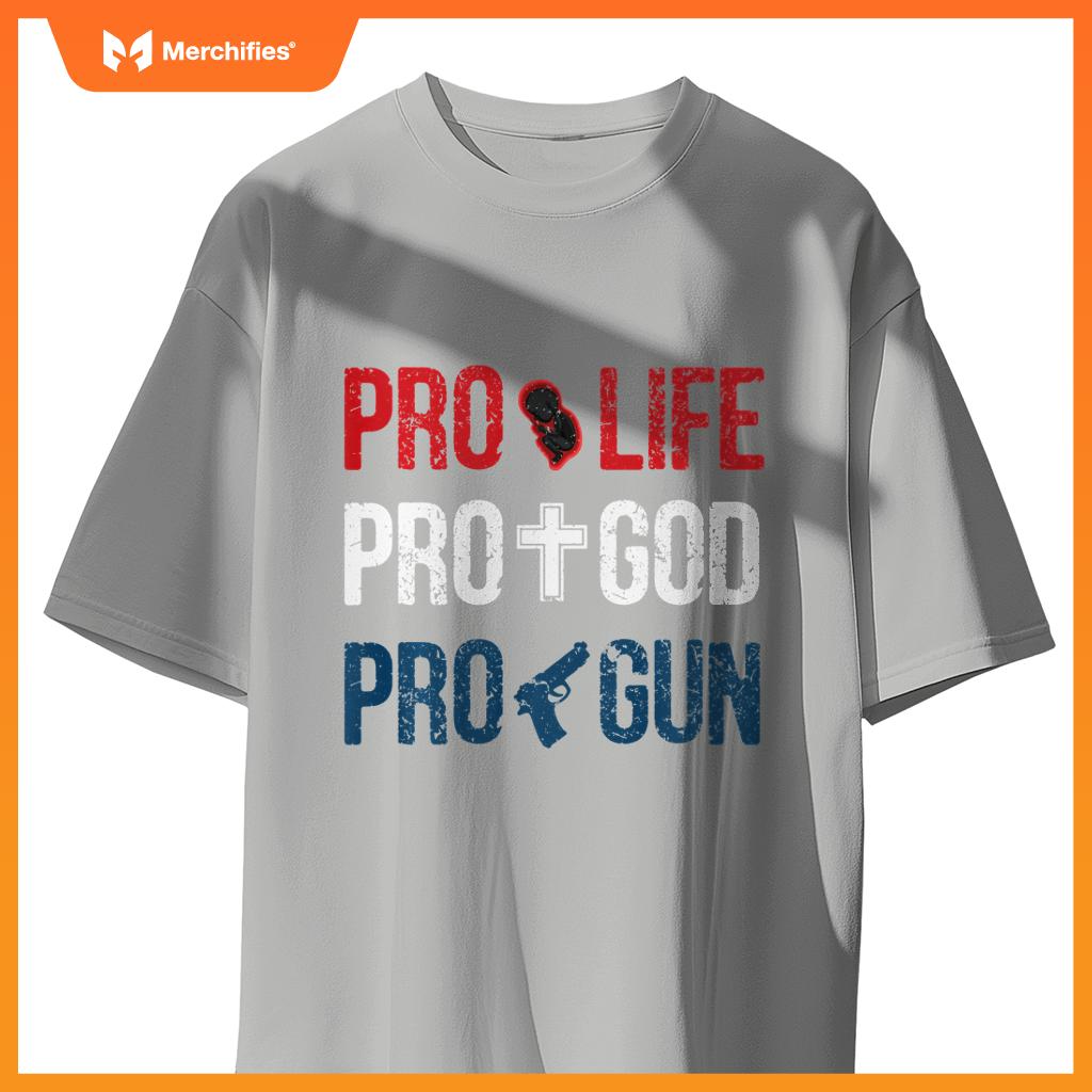 Pro life pro god pro gun - conservative patriotic americans T-Shirt