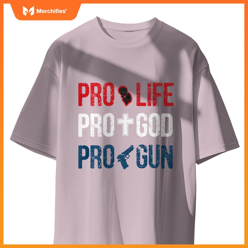 Pro life pro god pro gun - conservative patriotic americans T-Shirt