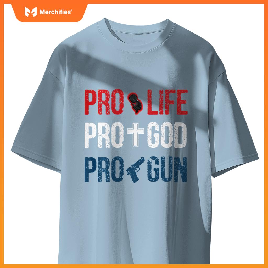 Pro life pro god pro gun - conservative patriotic americans T-Shirt